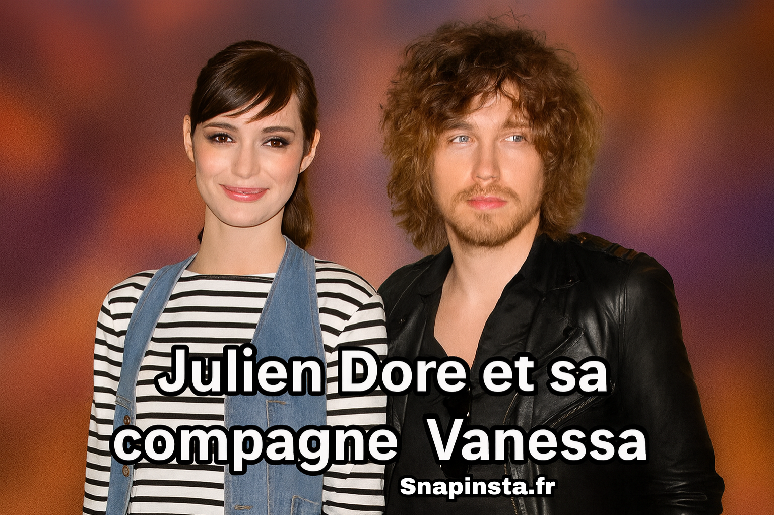 Antonia Desplat Julien Doré et sa compagne Vanessa
